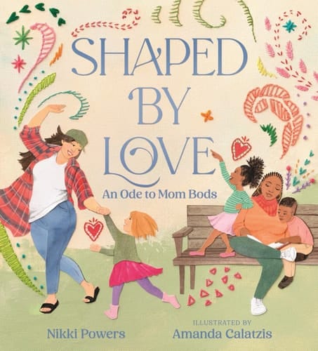 Cover of Shaped by Love: an Ode to Mom Bods
