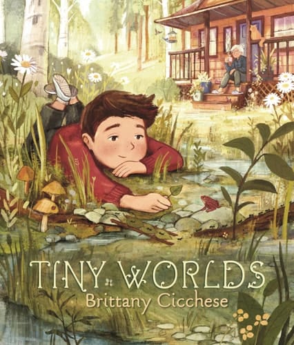 Cover of Tiny Worlds: A Story about Appreciating the Small Things