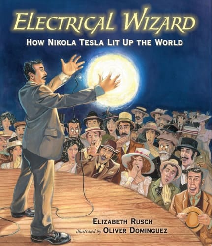 Cover of Electrical Wizard: How Nikola Tesla Lit Up the World