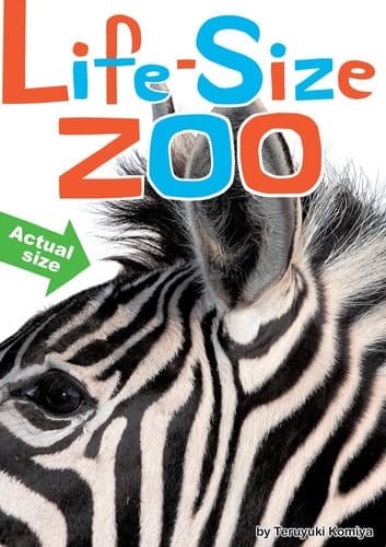 Cover of Life-size Zoo: From Tiny Rodents to Gigantic Elephants, an Actual-size Animal Encyclopedia