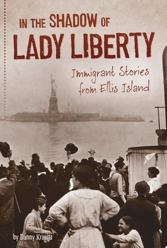 Cover of In the Shadow of Lady Liberty Immigrant Stories from Ellis Island