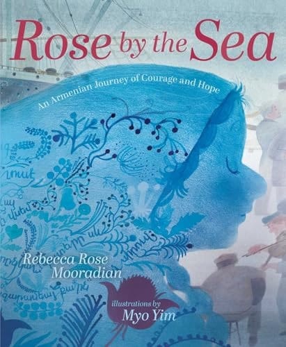 Cover of Rose by the Sea An Armenian Journey of Courage and Hope
