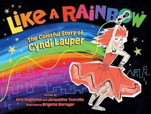 Cover of Like a Rainbow: The Colorful Story of Cyndi Lauper