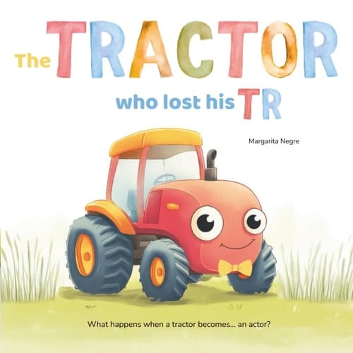 Cover of The Tractor Who Lost His TR: A Rhyming Picture Book About Being Yourself