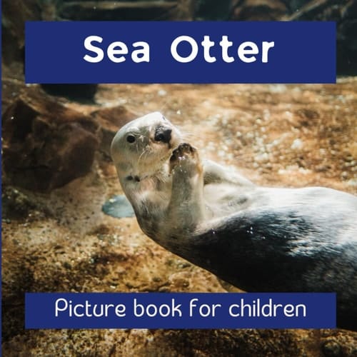 Cover of Sea Otter Picture Book for Children