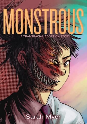 Cover of Monstrous: A Transracial Adoption Story