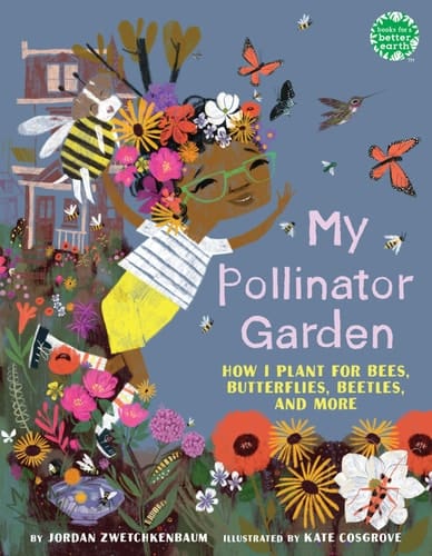 Cover of My Pollinator Garden How I Plant for Bees, Butterflies, Beetles, and More