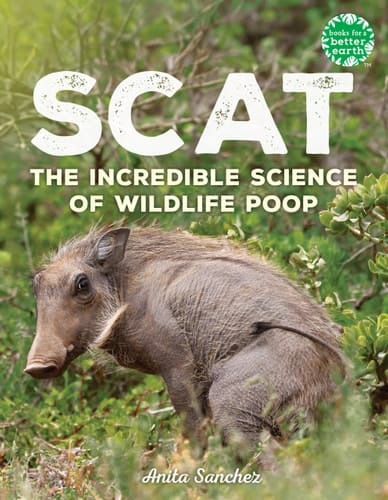Cover of Scat: The Incredible Science of Wildlife Poop