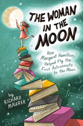 Cover of The Woman in the Moon How Margaret Hamilton Helped Fly the First Astronauts to the Moon