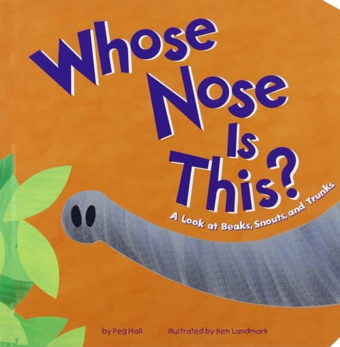 Cover of Whose Nose Is This? A Look at Beaks, Snouts, and Trunks