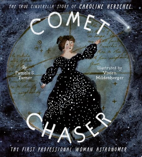 Cover of Comet Chaser: The True Cinderella Story of Caroline Herschel, the First Professional Woman Astronomer