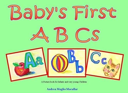 Cover of Baby's First A B Cs: A Picture book for Infants and very young Children