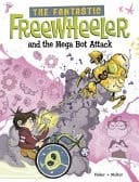 Cover of The Fantastic Freewheeler and the Mega Bot Attack