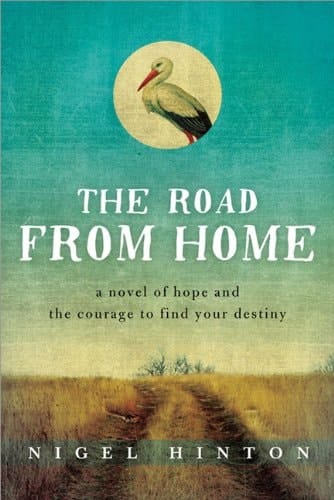 Cover of The Road from Home: A Novel of Hope and the Courage to Find Your Destiny