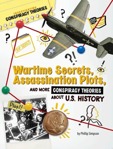Cover of Wartime Secrets, Assassination Plots, and More Conspiracy Theories about U.S. History