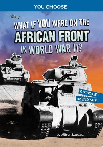 Cover of What If You Were on the African Front in World War II? An Interactive History Adventure