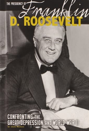 Cover of The Presidency of Franklin D. Roosevelt Confronting the Great Depression and World War II