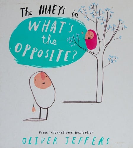 Cover of The Hueys in What's the Opposite?