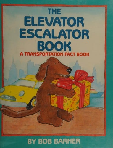 Cover of The Elevator Escalator Book: A Transportation Fact Book