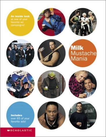 Cover of Milk Mustache Mania: An Inside Look at One of Your Favorite Ad Campaigns!