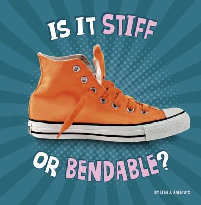 Cover of Is It Stiff Or Bendable?