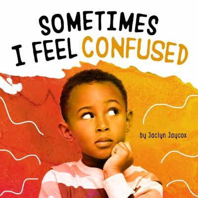 Cover of Sometimes I Feel Confused