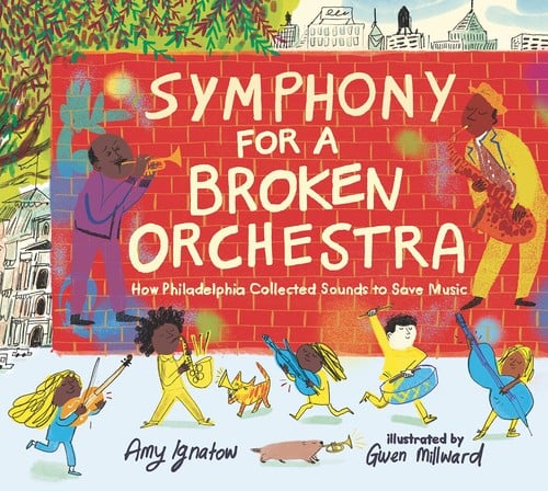 Cover of Symphony for a Broken Orchestra: How Philadelphia Collected Sounds to Save Music