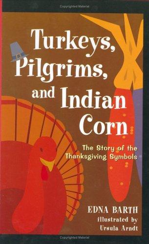 Cover of Turkeys, Pilgrims and Indian Corn: The Story of the Thanksgiving Symbols