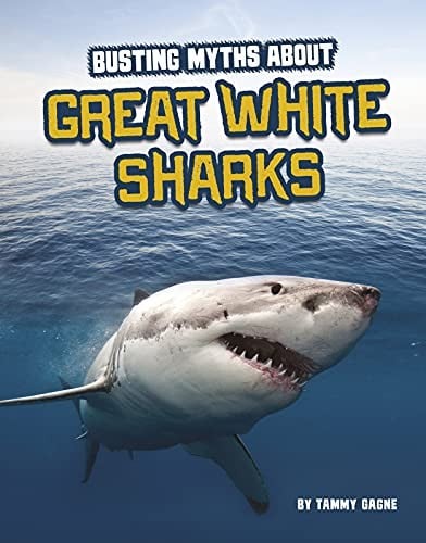 Cover of Busting Myths about Great White Sharks