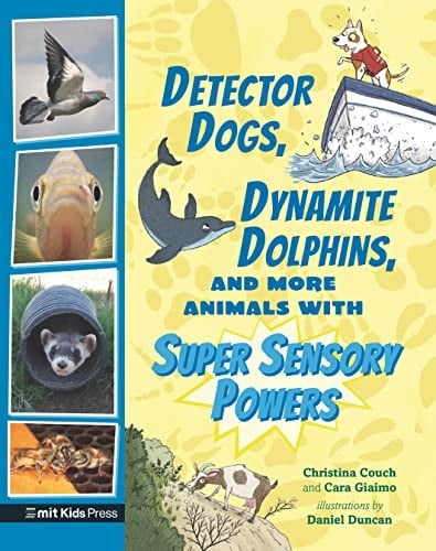 Cover of Detector Dogs, Dynamite Dolphins, and More Animals with Super Sensory Powers