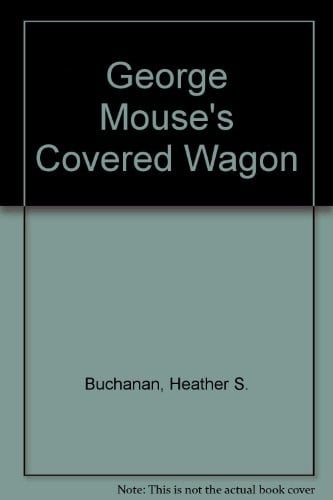 Cover of George Mouse's Covered Wagon