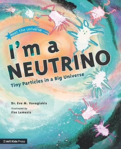 Cover of I'm a Neutrino: Tiny Particles in a Big Universe