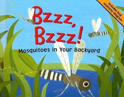 Cover of Bzzz, Bzzz!: Mosquitoes in Your Backyard