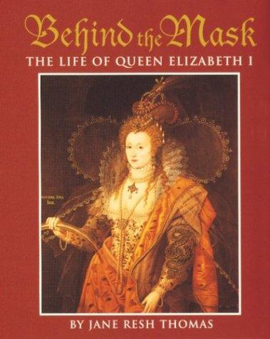 Cover of Behind the Mask: The Life of Queen Elizabeth I