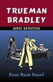 Cover of Trueman Bradley - Aspie Detective