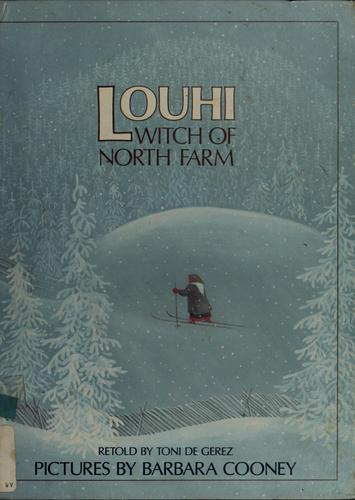 Cover of Louhi, Witch of North Farm: A Story from Finland's Epic Poem `the Kalevala'