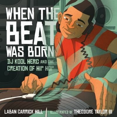 Cover of When the Beat Was Born: DJ Kool Herc and the Creation of Hip Hop