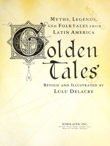 Cover of Golden Tales Myths, Legends and Folktales from Latin America