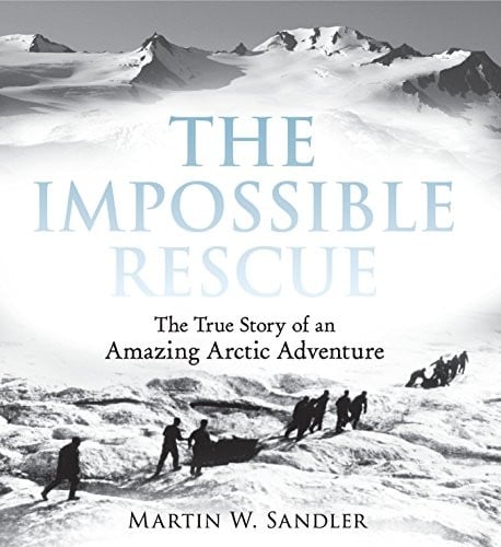 Cover of Impossible Rescue: The True Story of an Amazing Arctic Adventure