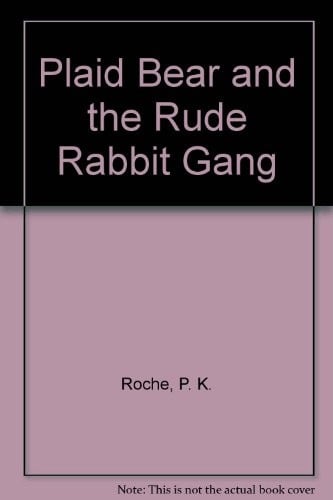 Cover of Plaid Bear and the Rude Rabbit Gang
