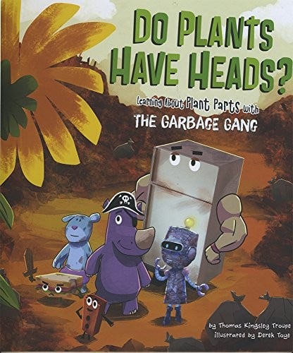 Cover of Do Plants Have Heads?: Learning about Plant Parts with the Garbage Gang