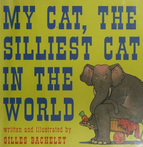 Cover of My Cat, the Silliest Cat in the World