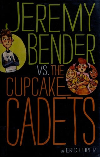 Cover of Jeremy Bender vs. the Cupcake Cadets