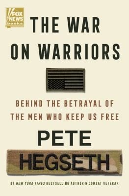Cover of The War on Warriors Behind the Betrayal of the Men Who Keep Us Free