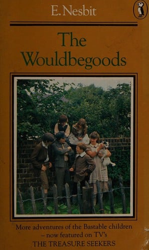 Cover of The Wouldbegoods Being the Further Adventures of the Treasure Seekers