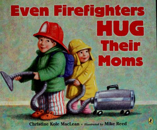 Cover of Even Firefighters Hug Their Moms