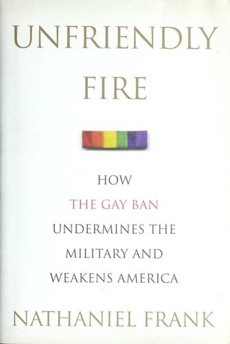 Cover of Unfriendly Fire How the Gay Ban Undermines the Military and Weakens America