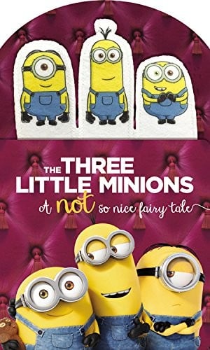 Cover of Minions: The Three Little Minions A Not So Nice Fairy Tale