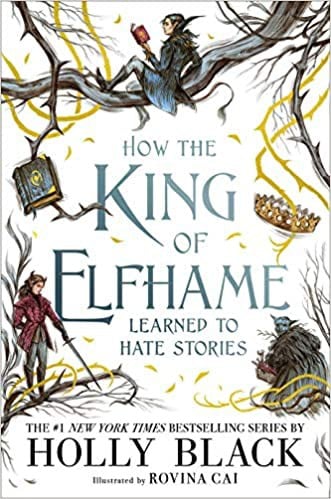 Cover of How the King of Elfhame Learned to Hate Stories