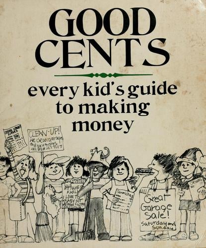 Cover of Good Cents: Every Kid's Guide to Making Money
